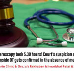 Simple laparoscopy took 5.30 hours! Court’s suspicion about what went wrong inside OT gets confirmed in absence of medical records