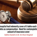Doctor & hospital had indemnity cover of 5 lakhs each but court awards 50 lakhs as compensation - Need for contemplation regarding amount of insurance cover