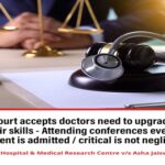 Court accepts doctors need to upgrade their skills - Attending conferences even if a patient is admitted / critical is not negligence
