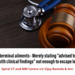 Reporting terminal ailments - Merely stating “advised to correlate the report with clinical findings” not enough to escape legal liability